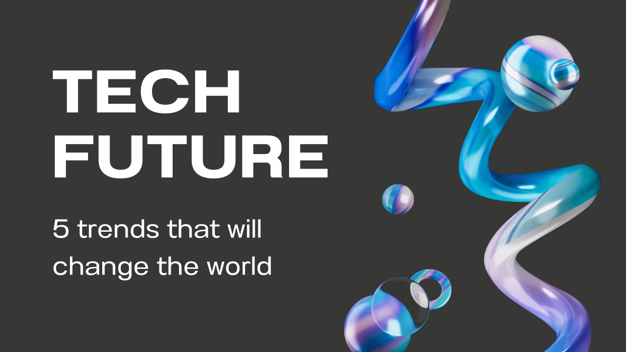 5 Interesting Tech Trends Shaping the Future – And How We Bring Them to You